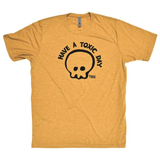 Have A Toxic Day Tee